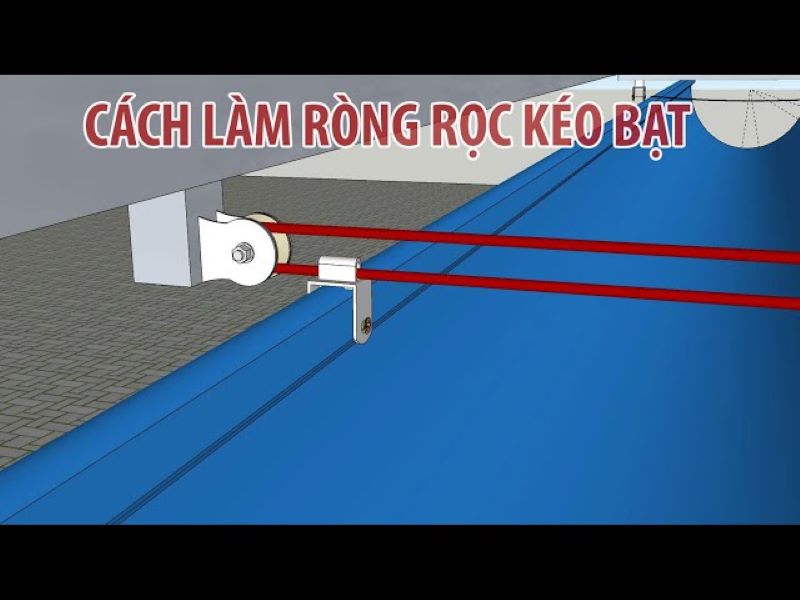Thực hiện mắc ròng rọc kéo bạt đúng quy trình