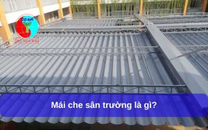 Mái che sân trường quận 1 chất lượng, giá rẻ - Mái Xếp Sài Gòn