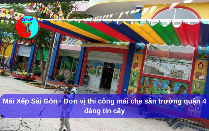 Đơn vị thi công mái che sân trường uy tín tại Quận 4